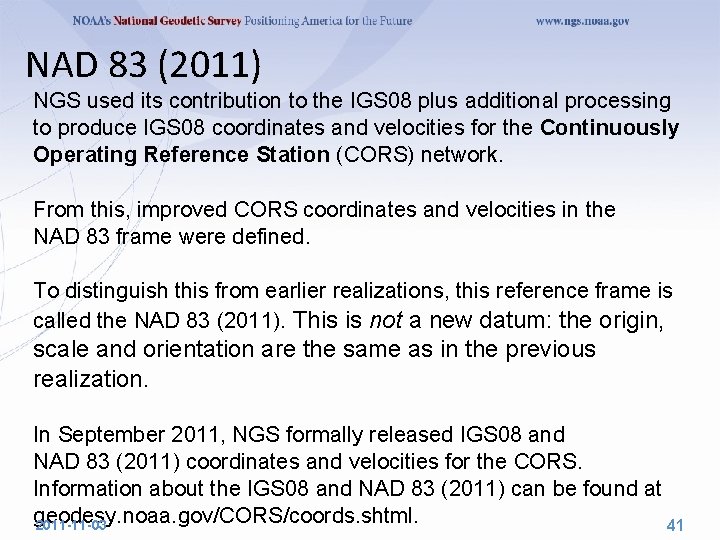 NAD 83 (2011) NGS used its contribution to the IGS 08 plus additional processing NAD 83 (2011) NGS used its contribution to the IGS 08 plus additional processing