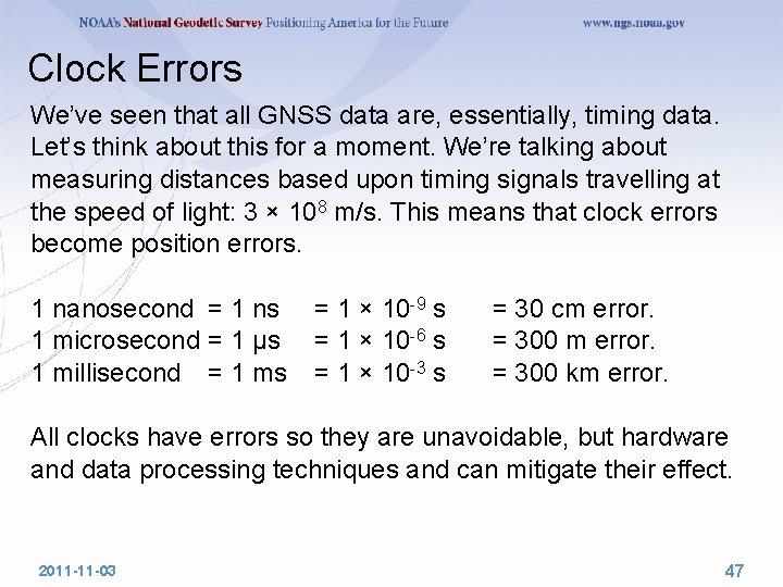 Clock Errors We’ve seen that all GNSS data are, essentially, timing data. Let’s think