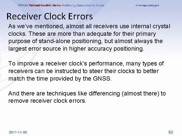 Receiver Clock Errors As we’ve mentioned, almost all receivers use internal crystal clocks. These