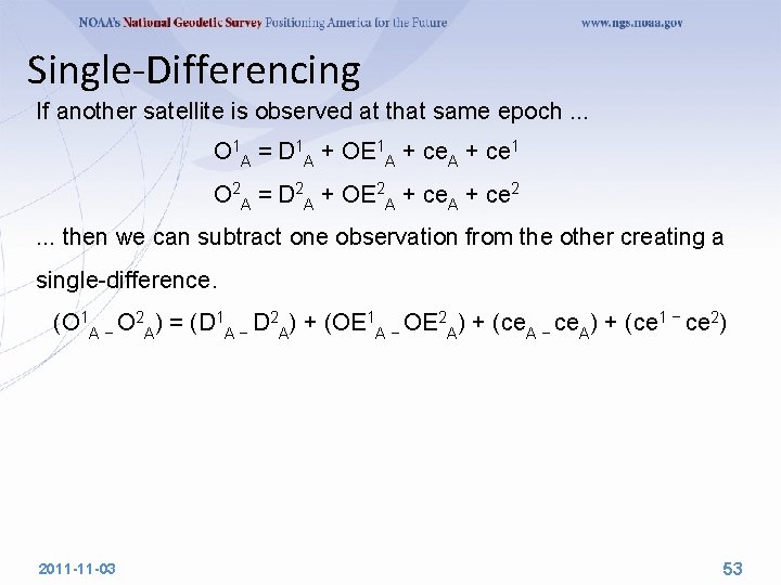 Single‐Differencing If another satellite is observed at that same epoch. . . O 1