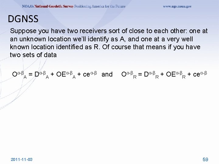 DGNSS Suppose you have two receivers sort of close to each other: one at