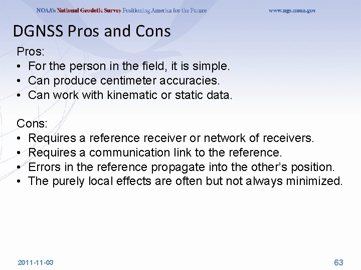 DGNSS Pros and Cons Pros: • For the person in the field, it is