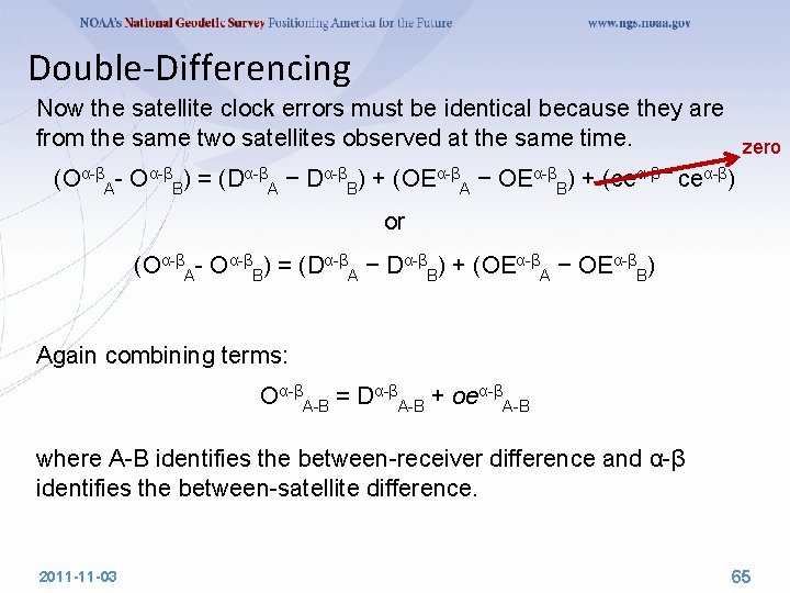 Double‐Differencing Now the satellite clock errors must be identical because they are from the