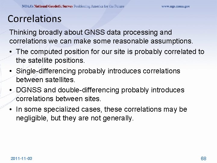 Correlations Thinking broadly about GNSS data processing and correlations we can make some reasonable