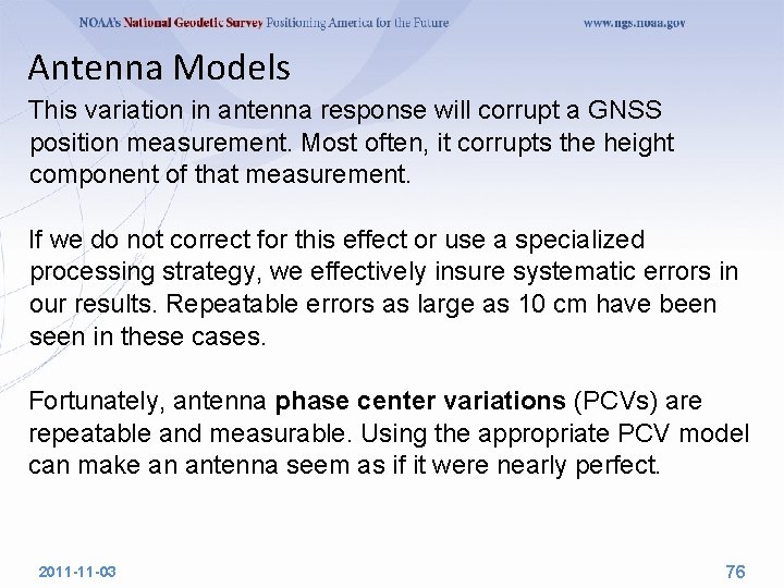 Antenna Models This variation in antenna response will corrupt a GNSS position measurement. Most