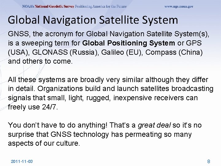 Global Navigation Satellite System GNSS, the acronym for Global Navigation Satellite System(s), is a