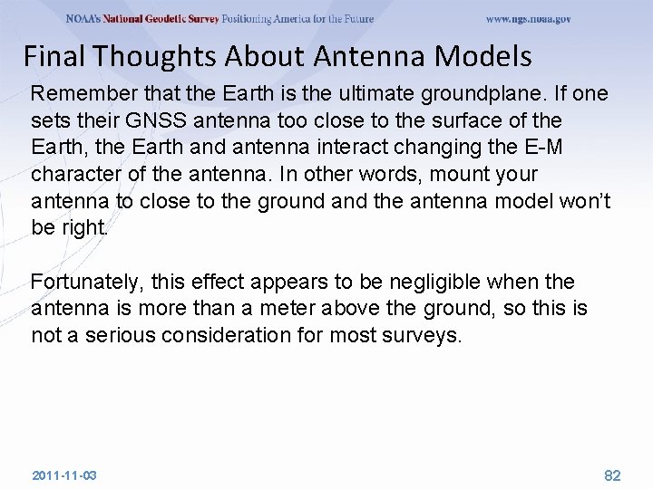 Final Thoughts About Antenna Models Remember that the Earth is the ultimate groundplane. If