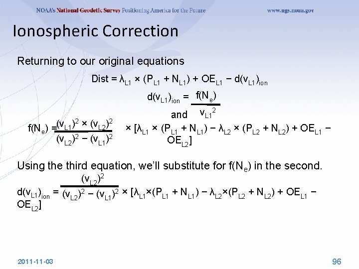 Ionospheric Correction Returning to our original equations Dist = λL 1 × (PL 1