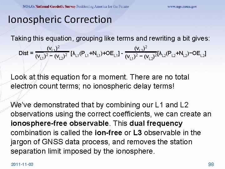 Ionospheric Correction Taking this equation, grouping like terms and rewriting a bit gives: (νL