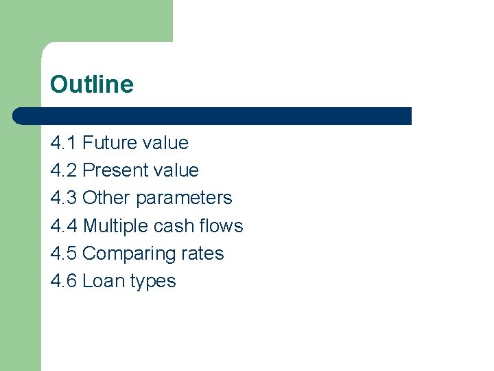Outline 4. 1 Future value 4. 2 Present value 4. 3 Other parameters 4. Outline 4. 1 Future value 4. 2 Present value 4. 3 Other parameters 4.