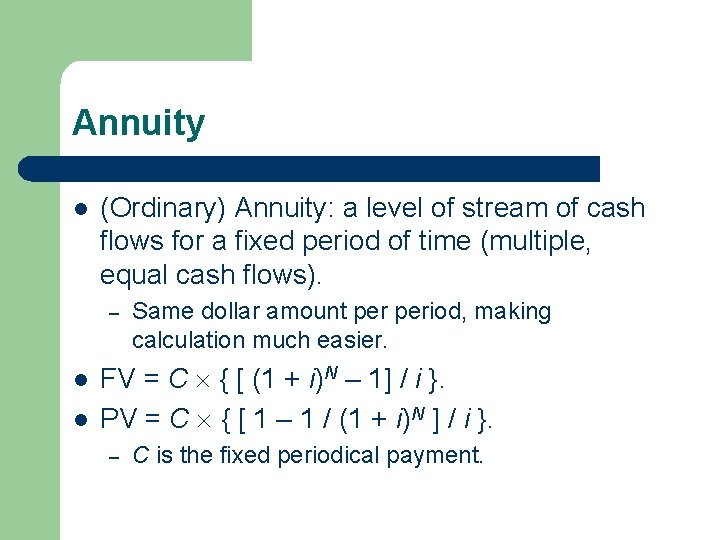 Annuity l (Ordinary) Annuity: a level of stream of cash flows for a fixed Annuity l (Ordinary) Annuity: a level of stream of cash flows for a fixed