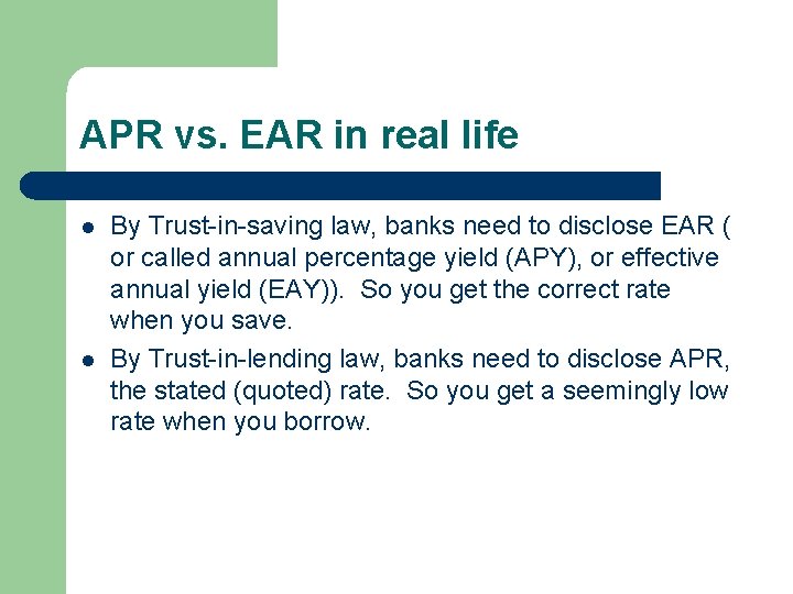 APR vs. EAR in real life l l By Trust-in-saving law, banks need to APR vs. EAR in real life l l By Trust-in-saving law, banks need to