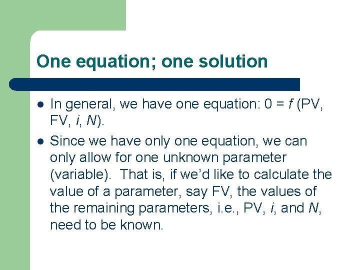One equation; one solution l l In general, we have one equation: 0 = One equation; one solution l l In general, we have one equation: 0 =