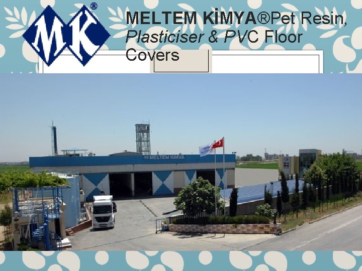 MELTEM KİMYA®Pet Resin, Plasticiser & PVC Floor Covers 