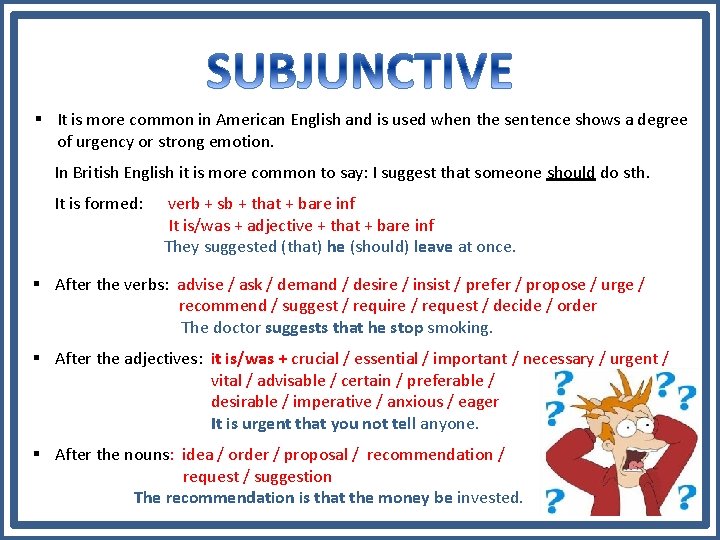 § It is more common in American English and is used when the sentence