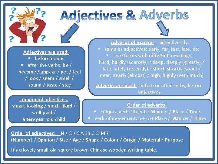 Adverbs Adjectives are used: § before nouns § after the verbs: be / become