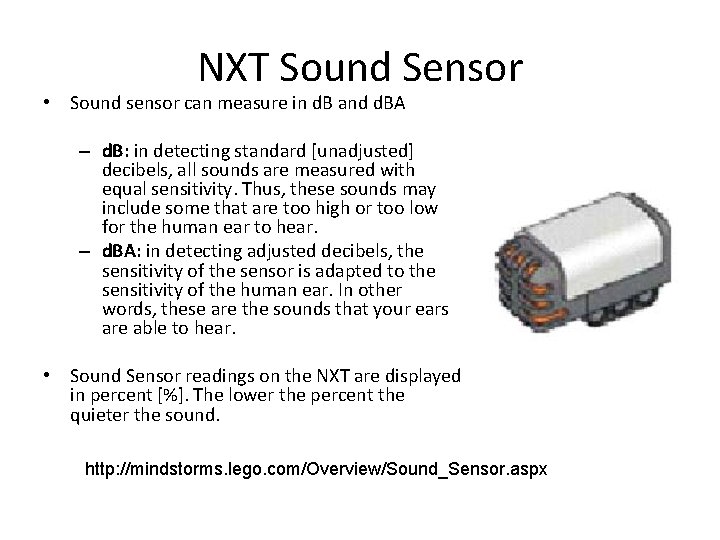 NXT Sound Sensor • Sound sensor can measure in d. B and d. BA