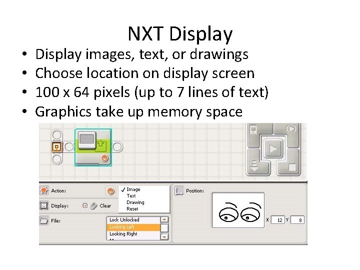  • • NXT Display images, text, or drawings Choose location on display screen