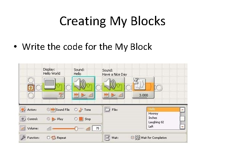 Creating My Blocks • Write the code for the My Block 