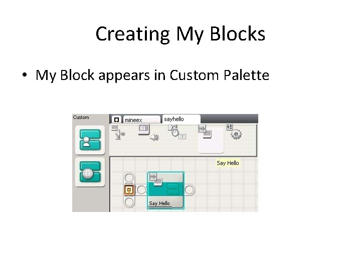 Creating My Blocks • My Block appears in Custom Palette 