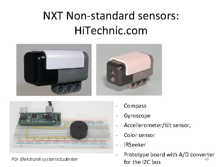 NXT Non-standard sensors: Hi. Technic. com För Elektroniksystemstudenter • Compass • Gyroscope • Accellerometer/tilt
