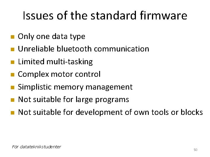 Issues of the standard firmware Only one data type Unreliable bluetooth communication Limited multi-tasking