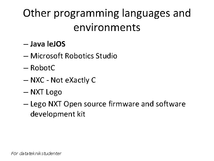 Other programming languages and environments – Java le. JOS – Microsoft Robotics Studio –