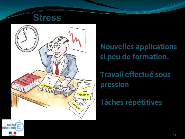 Stress Nouvelles applications si peu de formation. Travail effectué sous pression Tâches répétitives 24