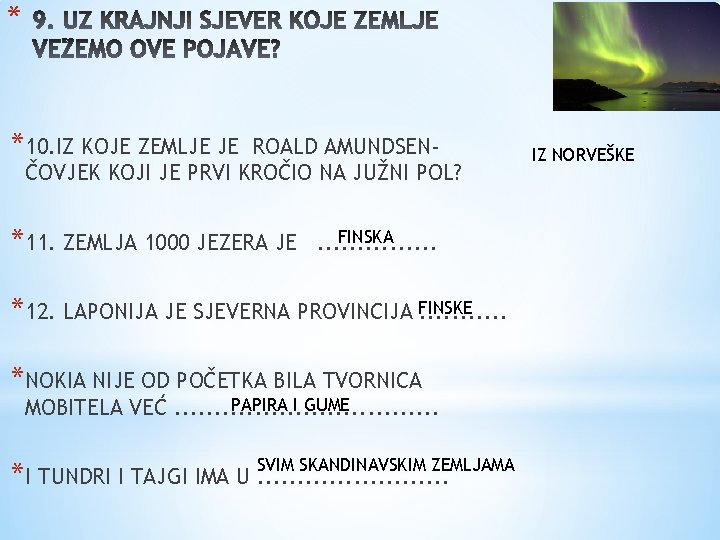 * UZ SVE TRI *10. IZ KOJE ZEMLJE JE ROALD AMUNDSENČOVJEK KOJI JE PRVI