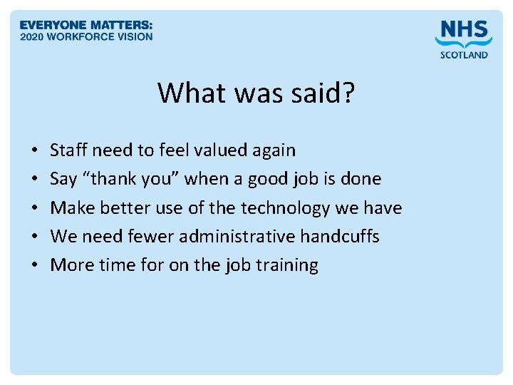 What was said? • • • Staff need to feel valued again Say “thank