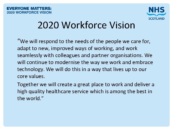 2020 Workforce Vision “We will respond to the needs of the people we care