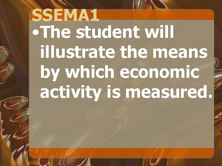 SSEMA 1 • The student will illustrate the means by which economic activity is