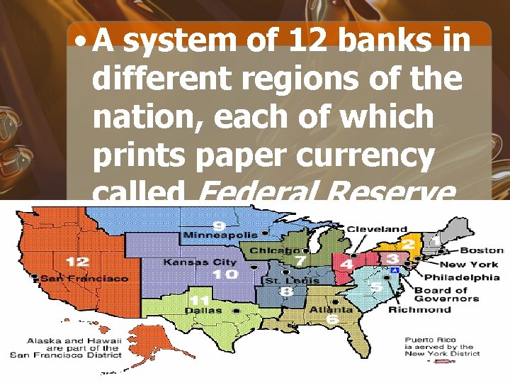  • A system of 12 banks in different regions of the nation, each