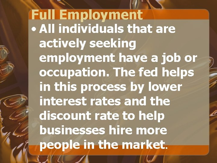 Full Employment • All individuals that are actively seeking employment have a job or