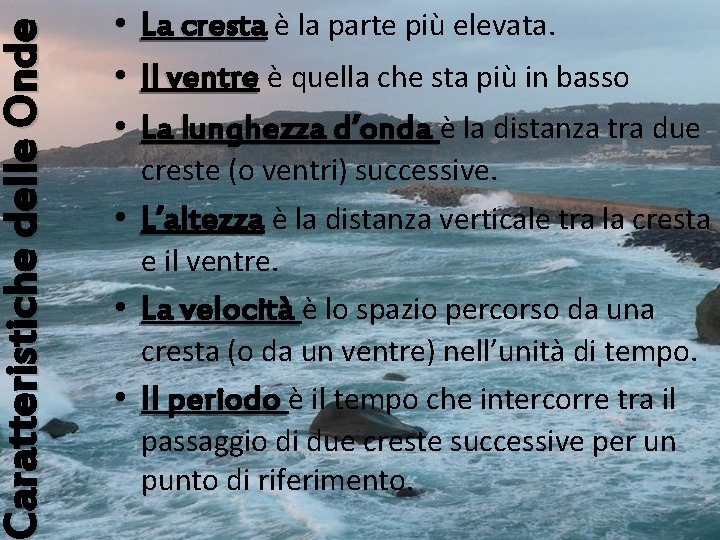 aratteristiche delle Onde • • • La cresta è la parte più elevata. Il