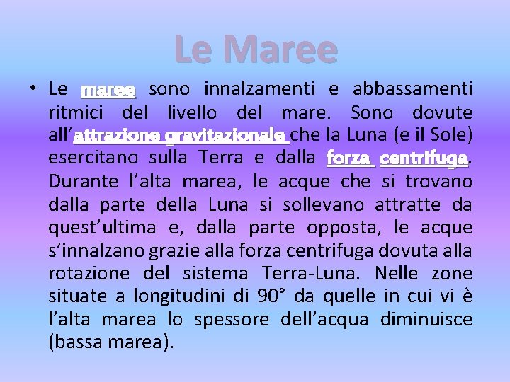 Le Maree • Le maree sono innalzamenti e abbassamenti ritmici del livello del mare.