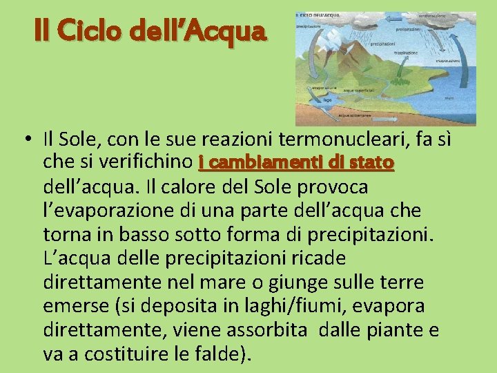 Il Ciclo dell’Acqua • Il Sole, con le sue reazioni termonucleari, fa sì che