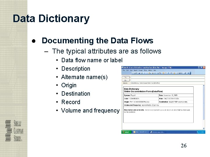 Data Dictionary ● Documenting the Data Flows – The typical attributes are as follows