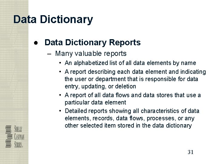 Data Dictionary ● Data Dictionary Reports – Many valuable reports • An alphabetized list