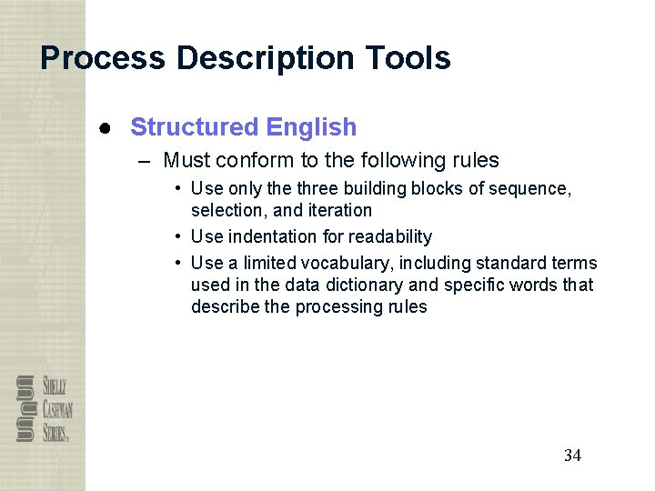 Process Description Tools ● Structured English – Must conform to the following rules •