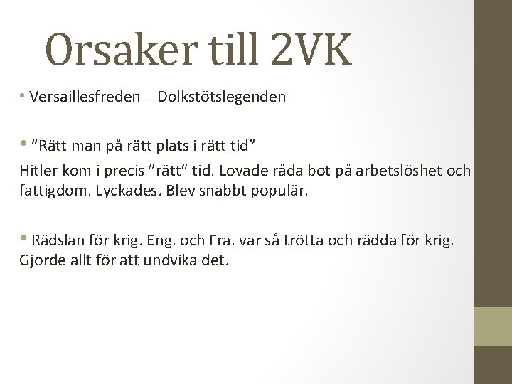 Orsaker till 2 VK • Versaillesfreden – Dolkstötslegenden • ”Rätt man på rätt plats