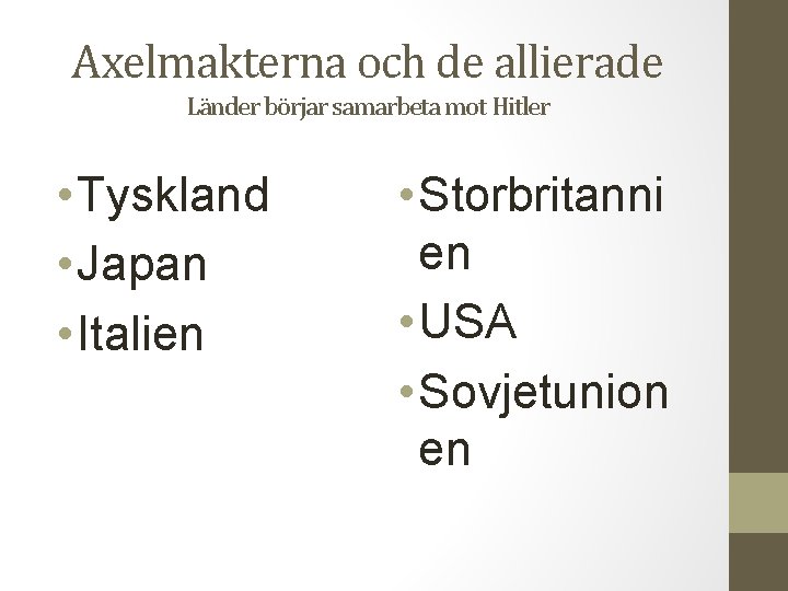 Axelmakterna och de allierade Länder börjar samarbeta mot Hitler • Tyskland • Japan •