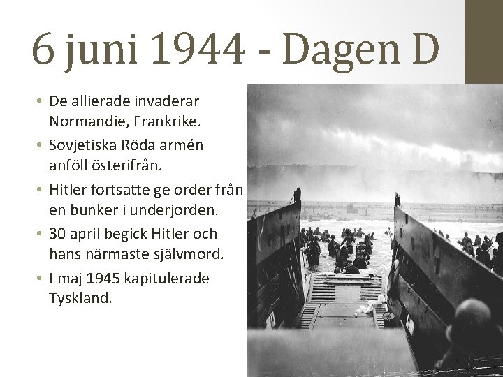 6 juni 1944 - Dagen D • De allierade invaderar Normandie, Frankrike. • Sovjetiska