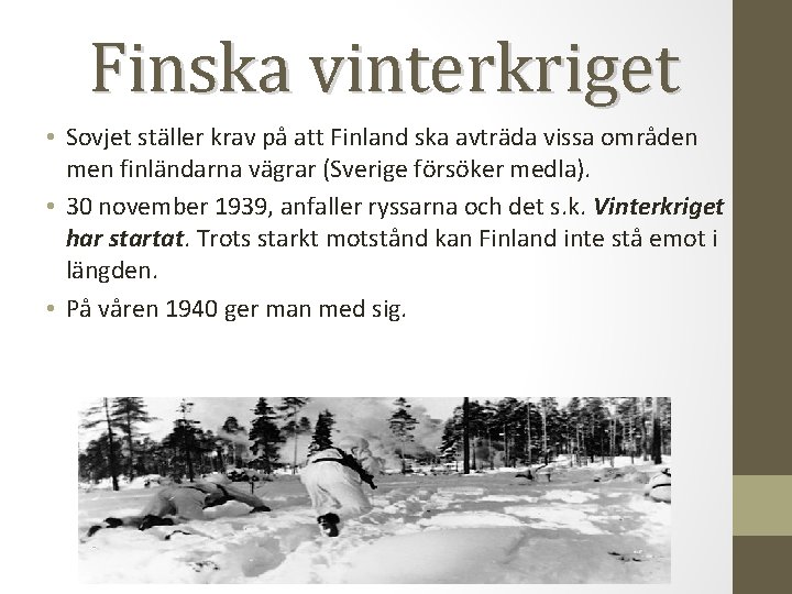 Finska vinterkriget • Sovjet ställer krav på att Finland ska avträda vissa områden men