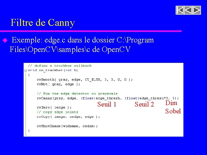 Filtre de Canny u Exemple: edge. c dans le dossier C: Program FilesOpen. CVsamplesc