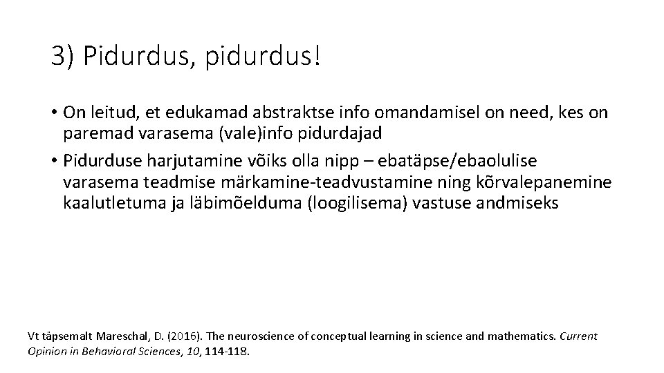 3) Pidurdus, pidurdus! • On leitud, et edukamad abstraktse info omandamisel on need, kes