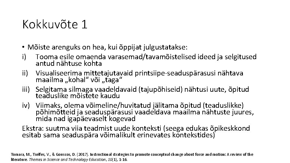 Kokkuvõte 1 • Mõiste arenguks on hea, kui õppijat julgustatakse: i) Tooma esile omaenda