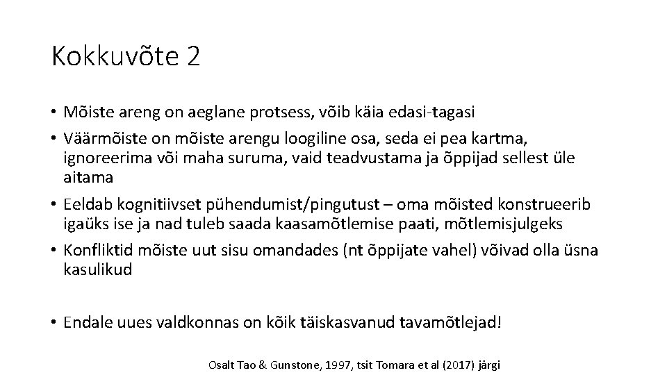 Kokkuvõte 2 • Mõiste areng on aeglane protsess, võib käia edasi-tagasi • Väärmõiste on