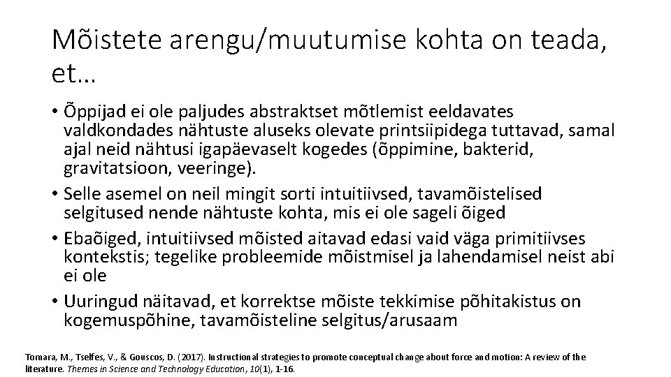 Mõistete arengu/muutumise kohta on teada, et… • Õppijad ei ole paljudes abstraktset mõtlemist eeldavates