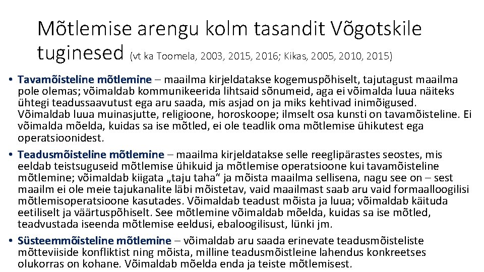Mõtlemise arengu kolm tasandit Võgotskile tuginesed (vt ka Toomela, 2003, 2015, 2016; Kikas, 2005,